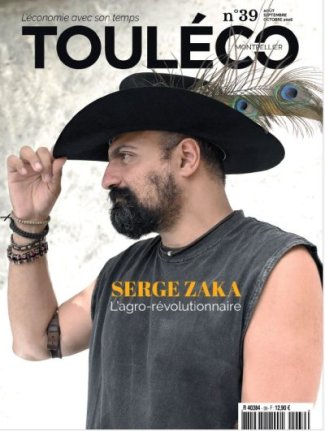 ToulÉco Montpellier n°39 - Serge Zaka, L'agro-révolutionnaire